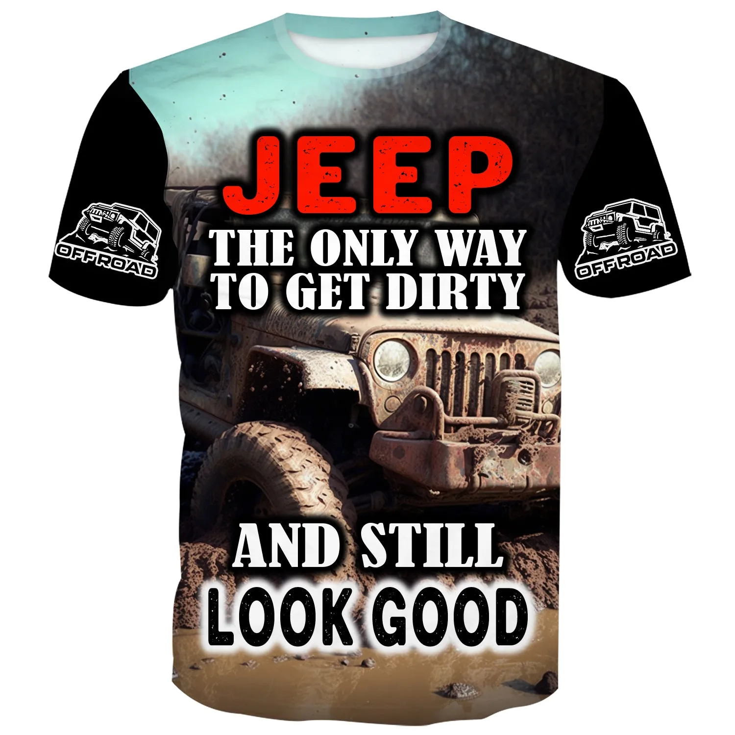 Jeep. the only way to get dirty and still look Good - T-Shirt